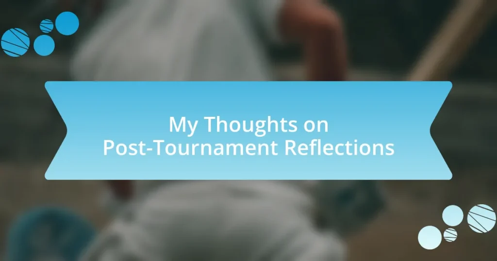 My Thoughts on Post-Tournament Reflections