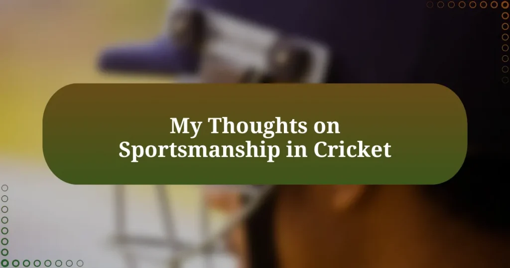 My Thoughts on Sportsmanship in Cricket