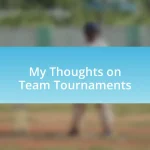 My Thoughts on Team Tournaments