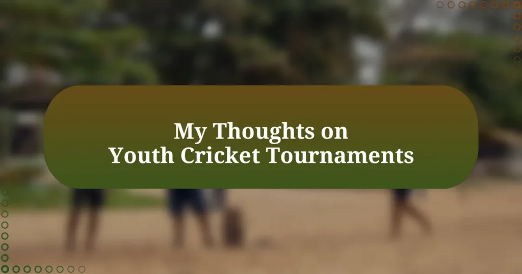 My Thoughts on Youth Cricket Tournaments