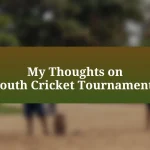 My Thoughts on Youth Cricket Tournaments