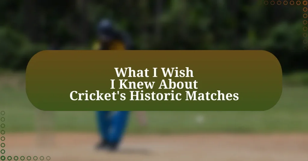 What I Wish I Knew About Cricket’s Historic Matches