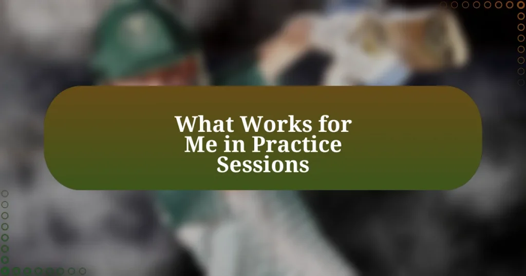 What Works for Me in Practice Sessions