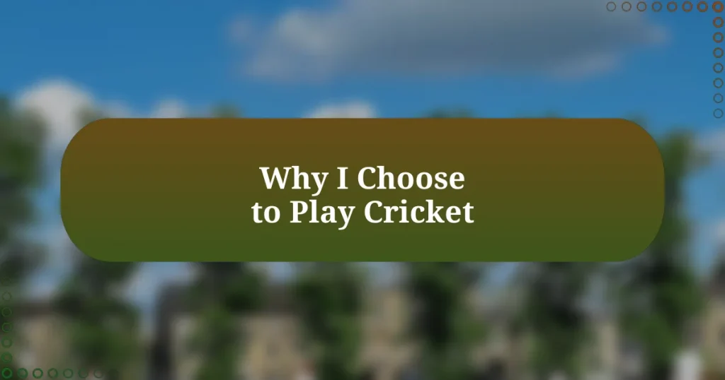 Why I Choose to Play Cricket