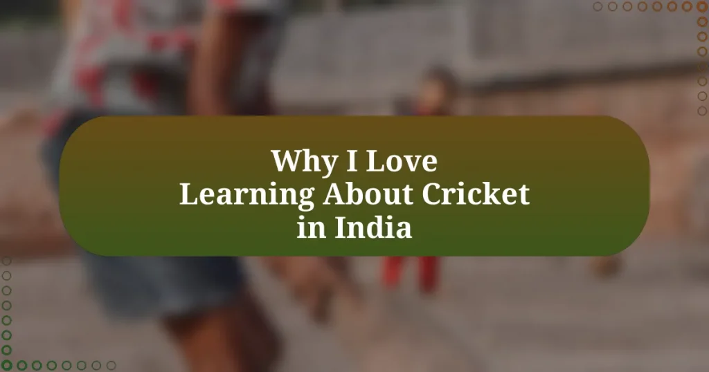 Why I Love Learning About Cricket in India