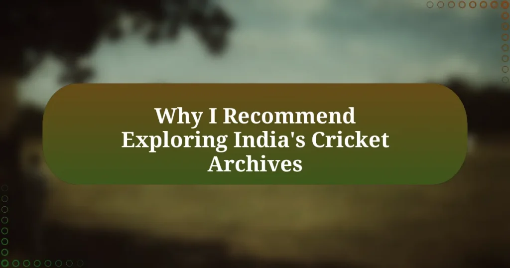 Why I Recommend Exploring India’s Cricket Archives