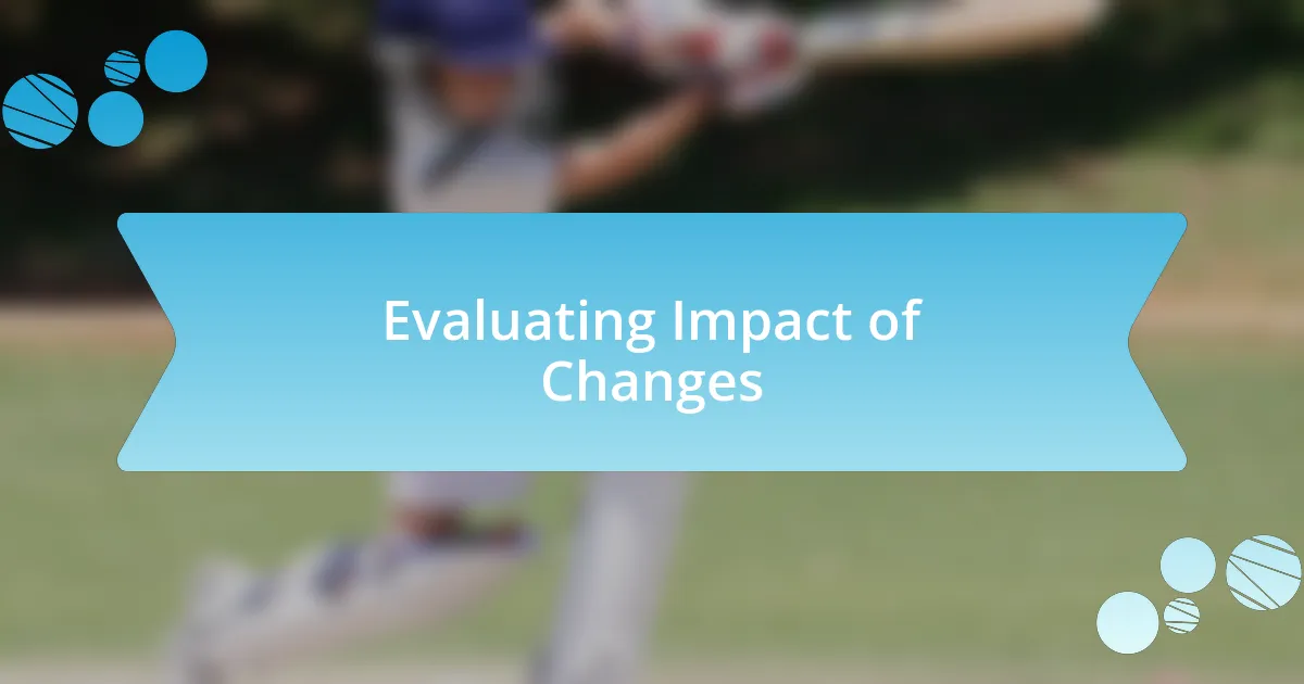 Evaluating Impact of Changes