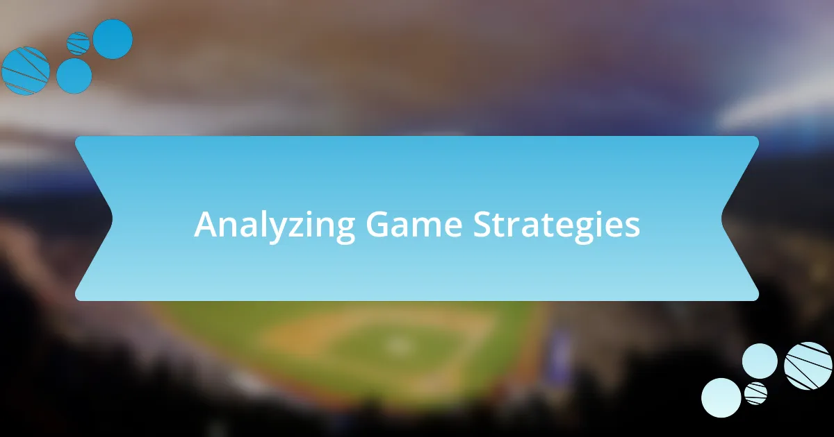 Analyzing Game Strategies