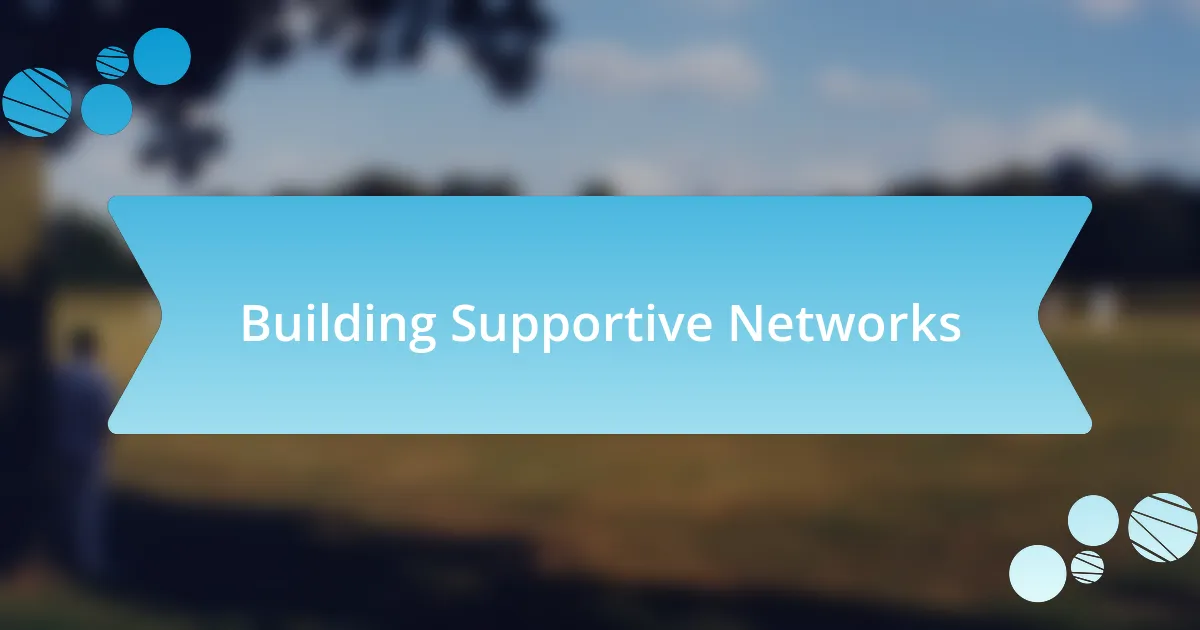 Building Supportive Networks