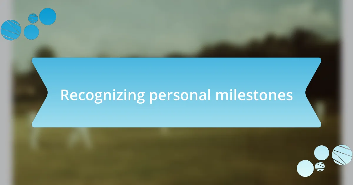 Recognizing personal milestones