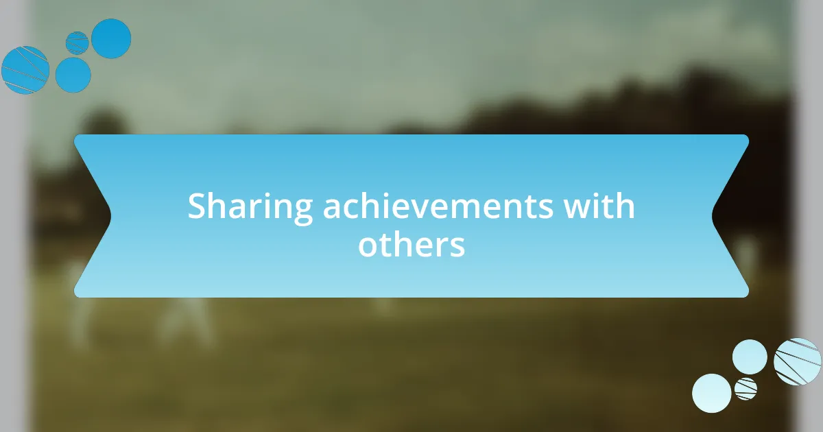 Sharing achievements with others