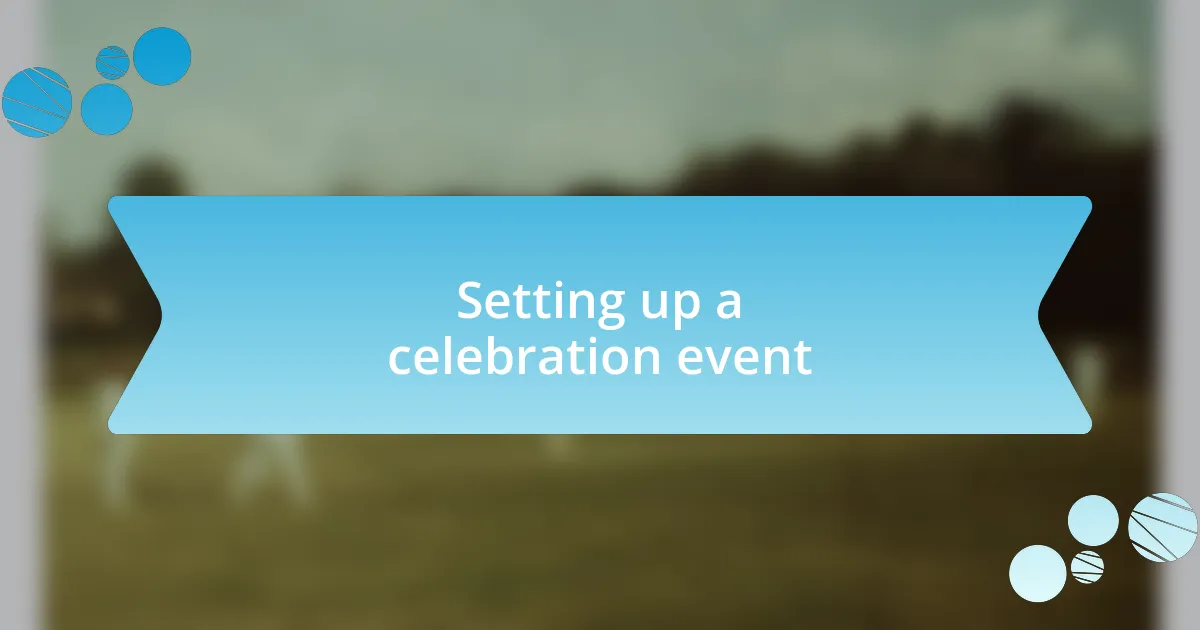 Setting up a celebration event