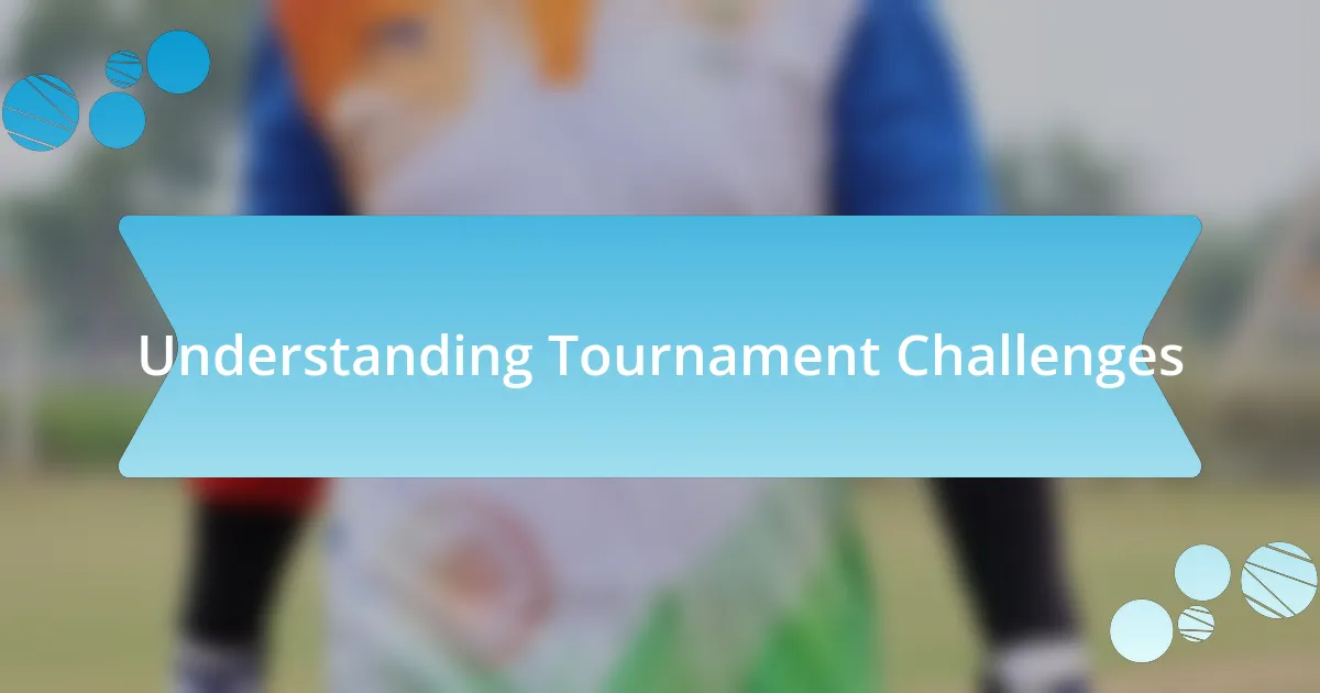 Understanding Tournament Challenges