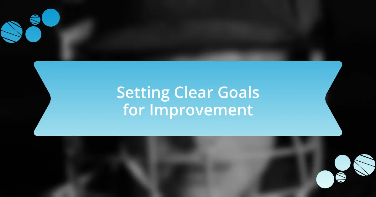 Setting Clear Goals for Improvement