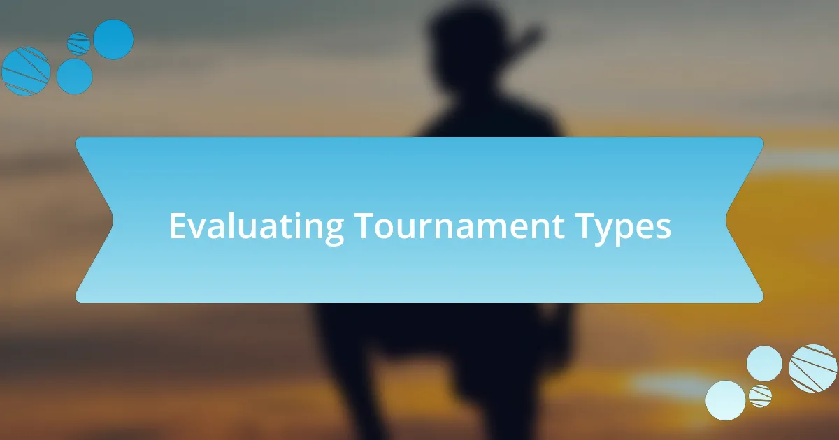 Evaluating Tournament Types