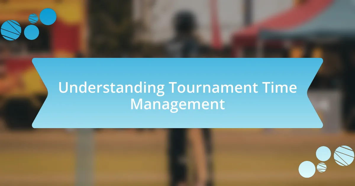 Understanding Tournament Time Management