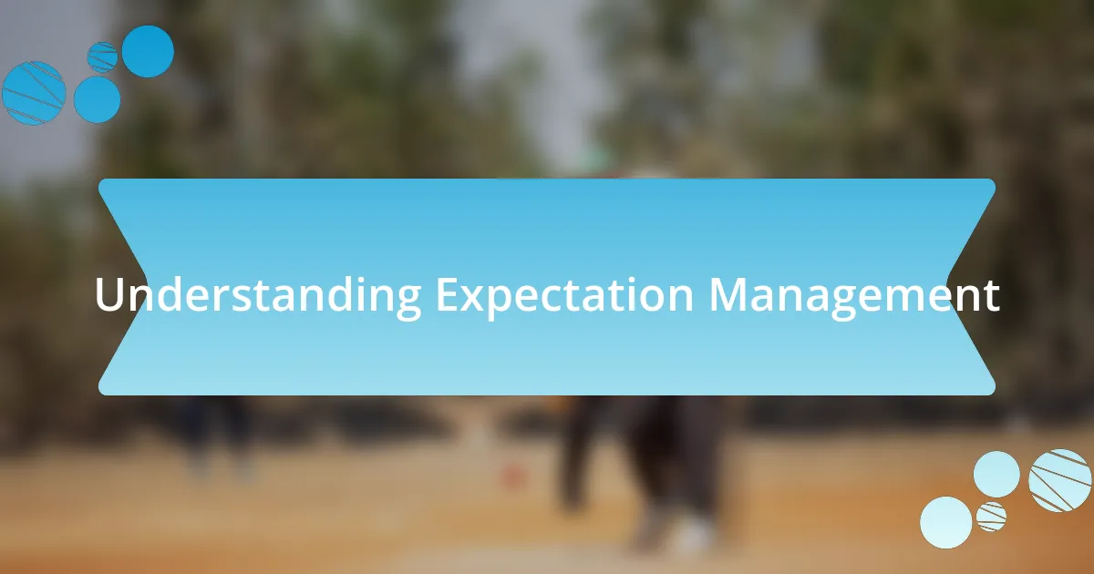 Understanding Expectation Management