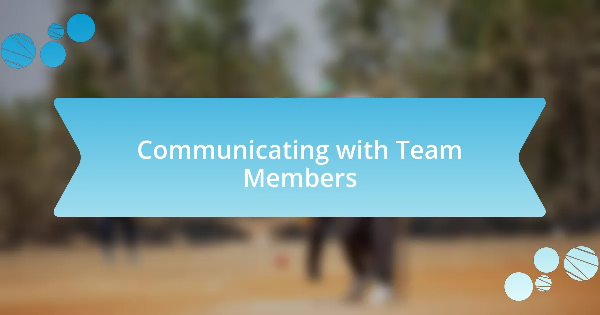 Communicating with Team Members