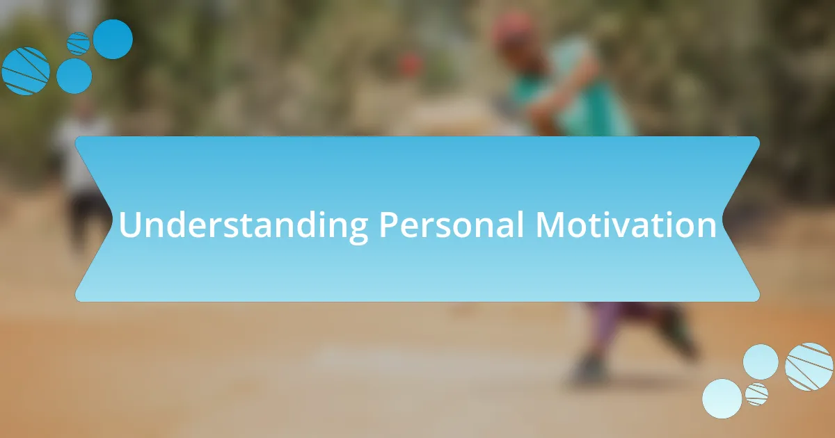 Understanding Personal Motivation