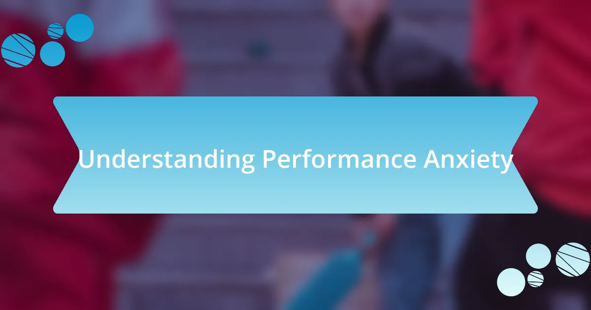 Understanding Performance Anxiety