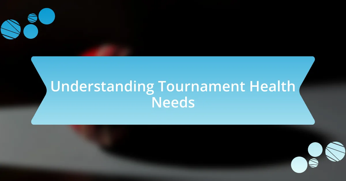 Understanding Tournament Health Needs