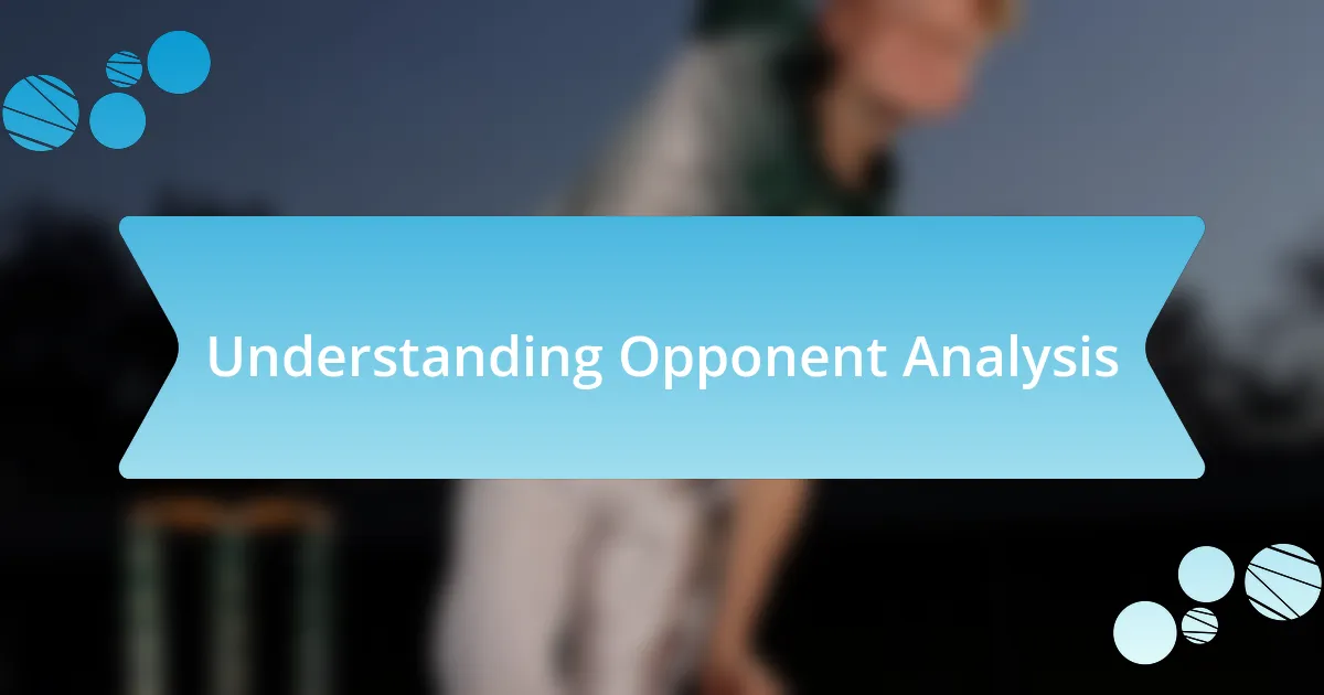 Understanding Opponent Analysis