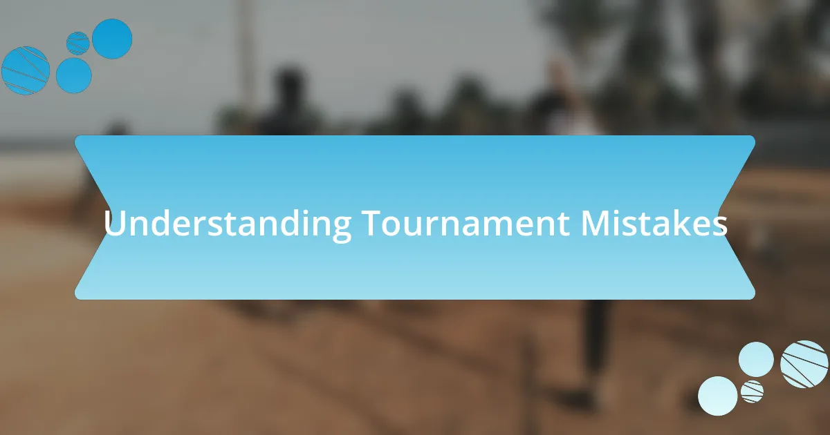 Understanding Tournament Mistakes