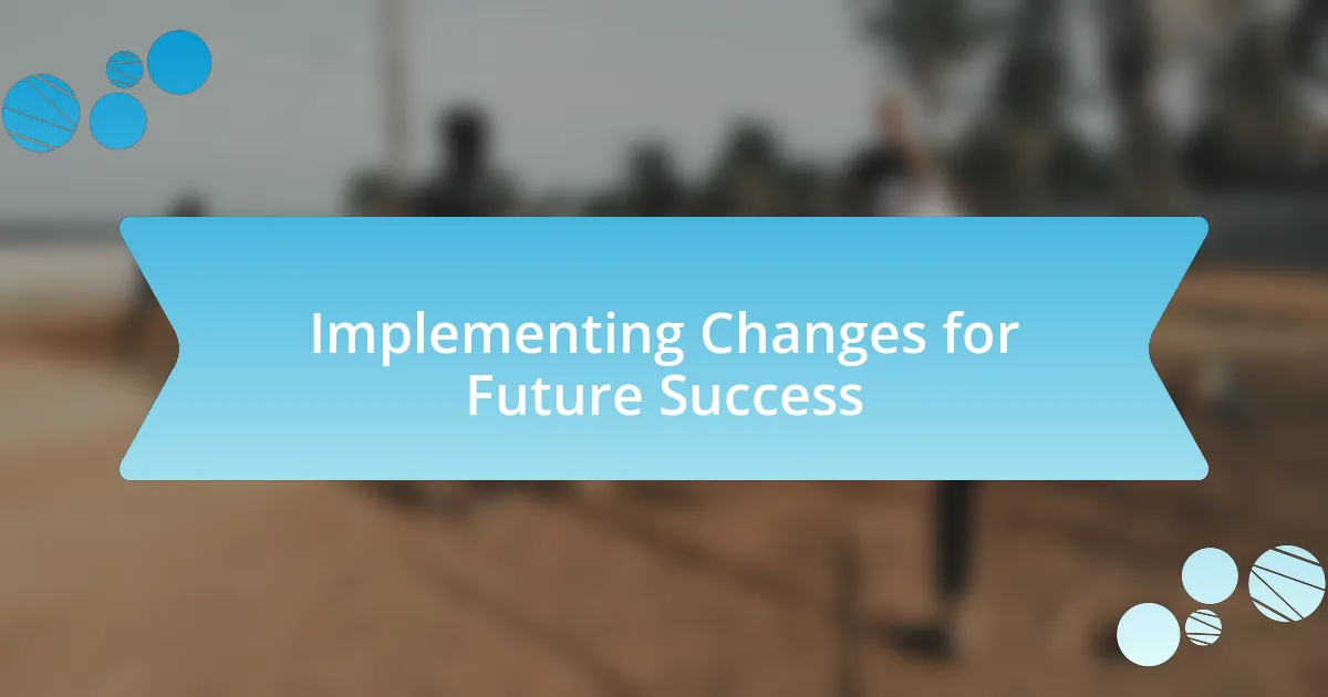 Implementing Changes for Future Success