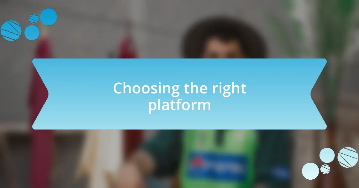 Choosing the right platform