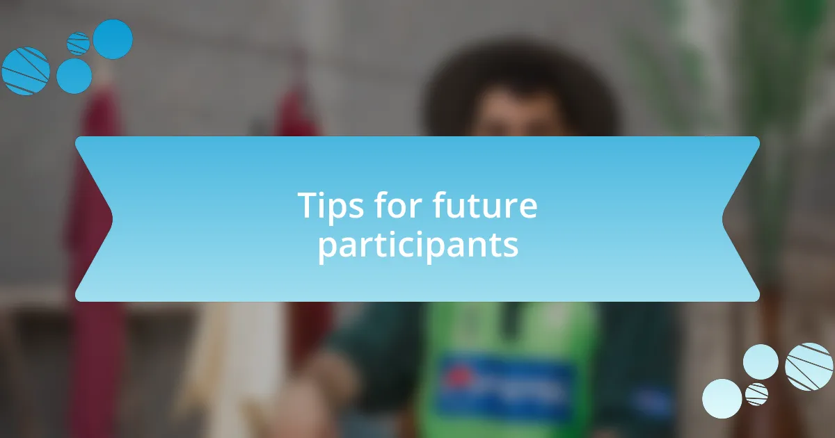 Tips for future participants