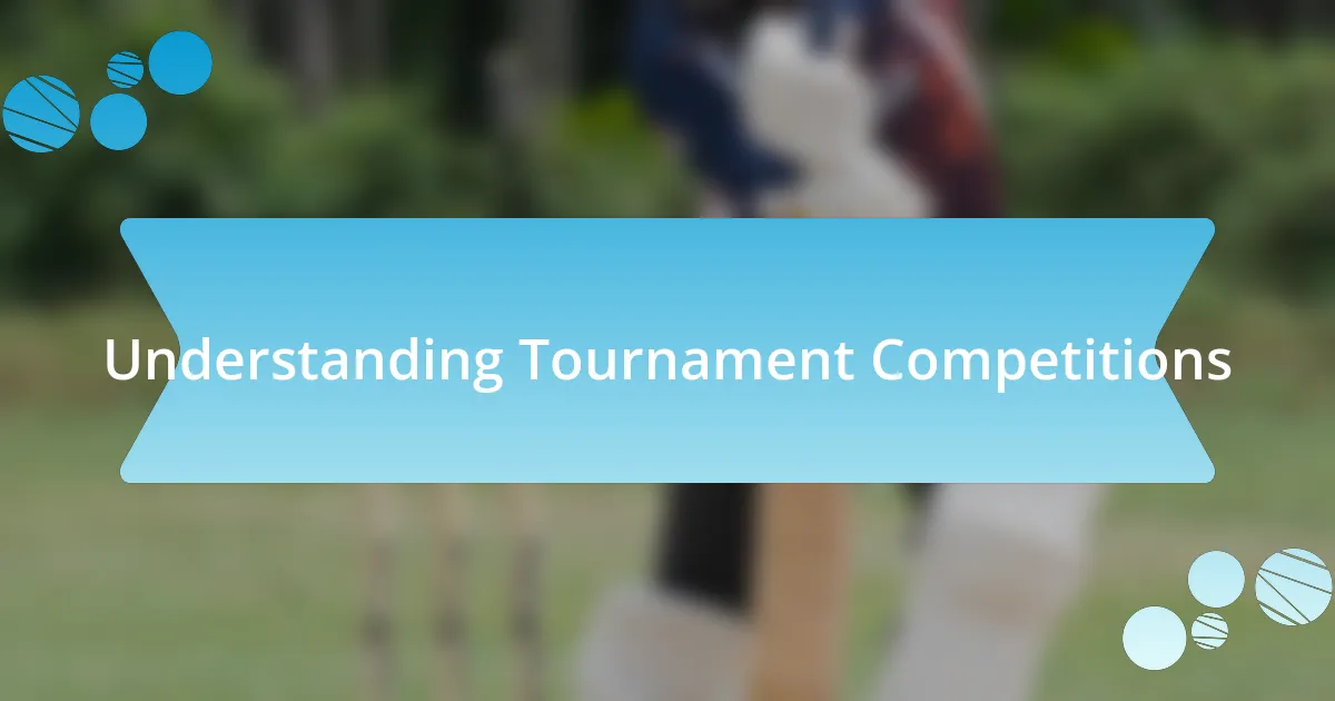 Understanding Tournament Competitions