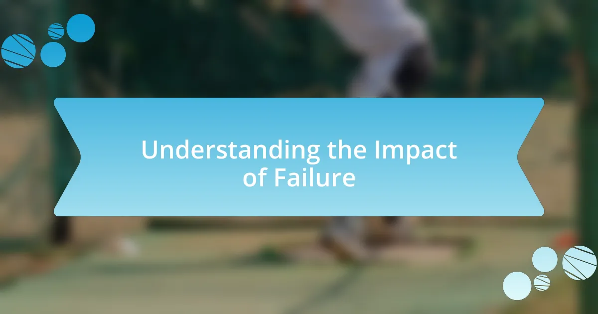 Understanding the Impact of Failure