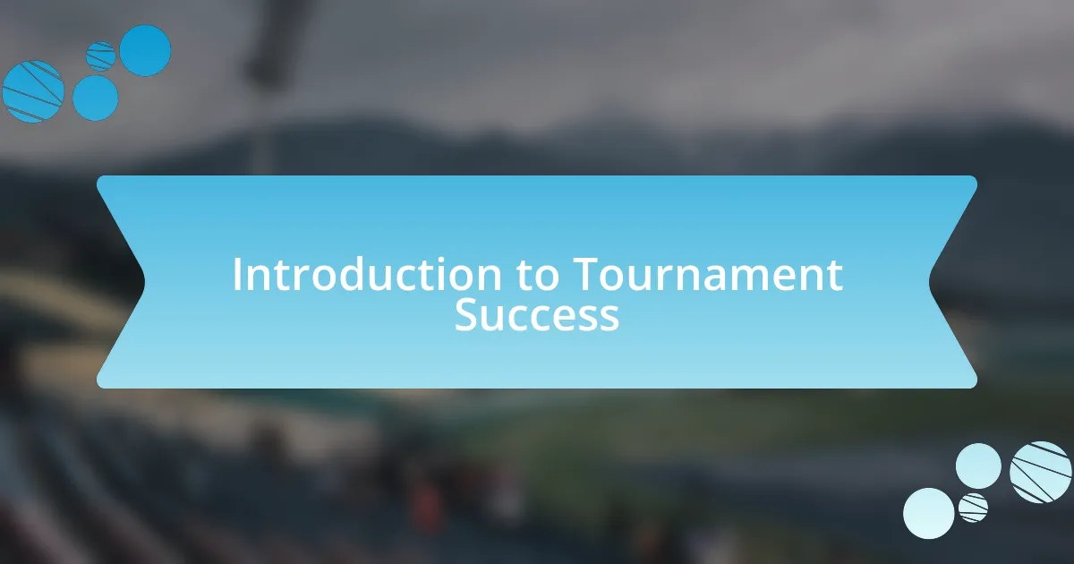 Introduction to Tournament Success