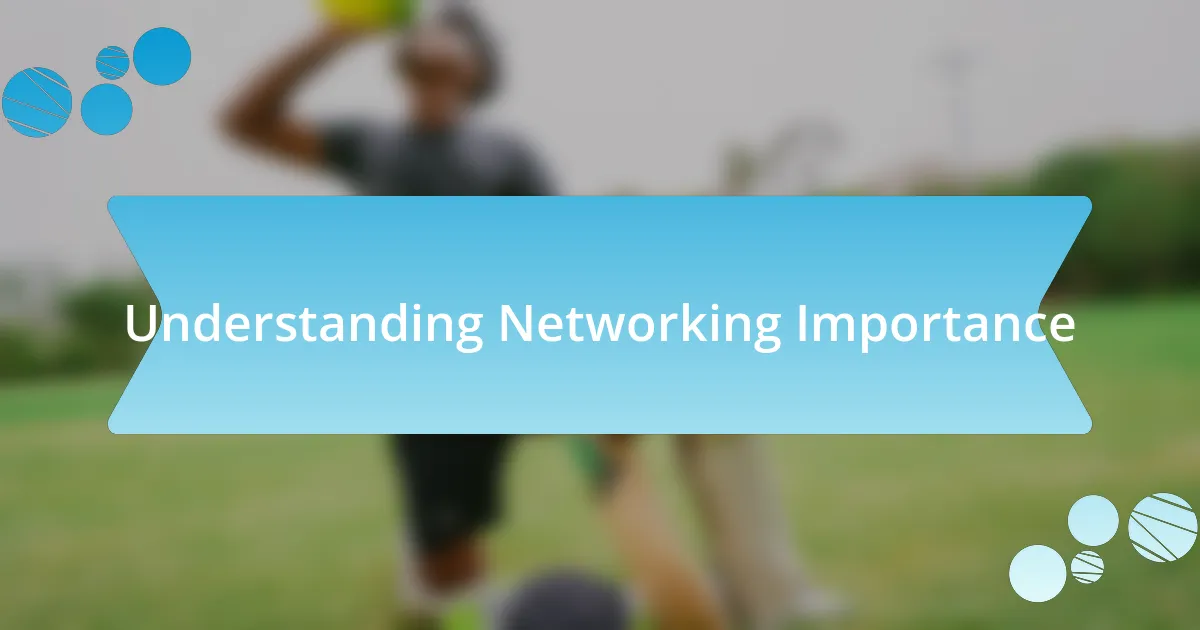 Understanding Networking Importance