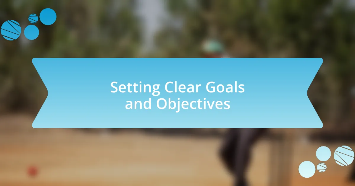 Setting Clear Goals and Objectives