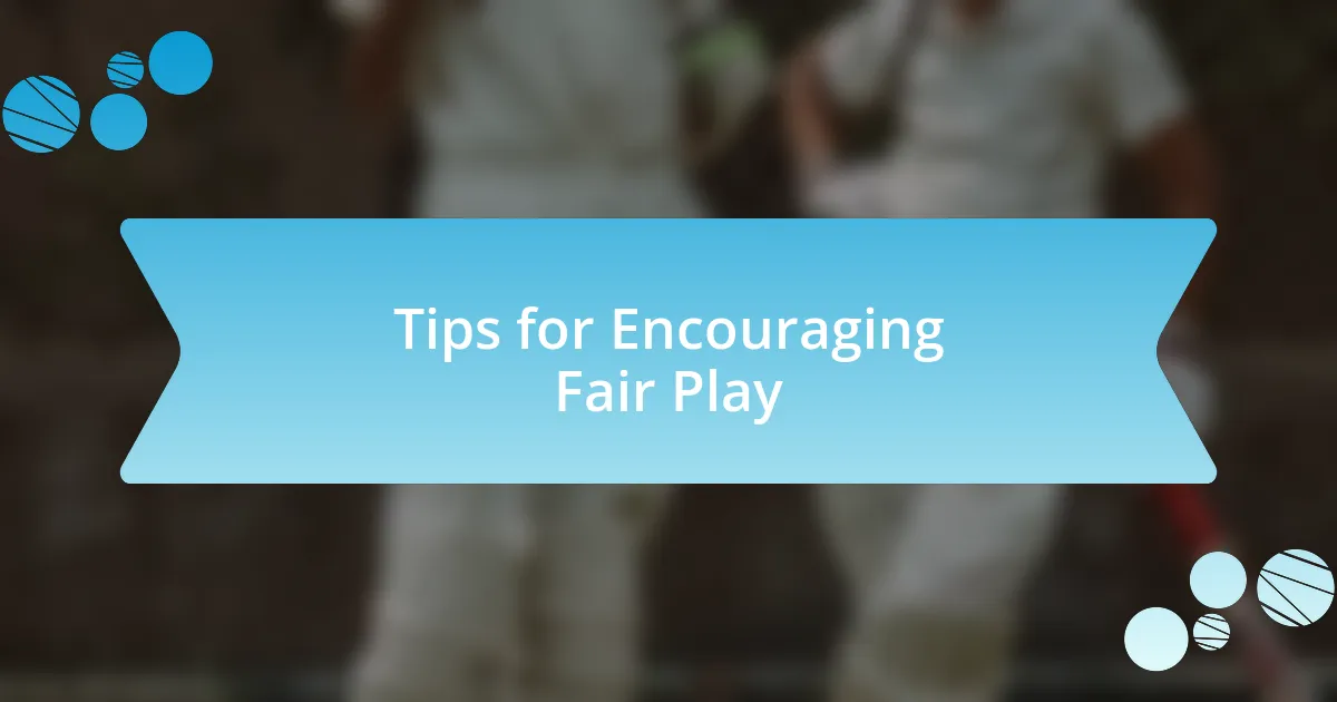 Tips for Encouraging Fair Play