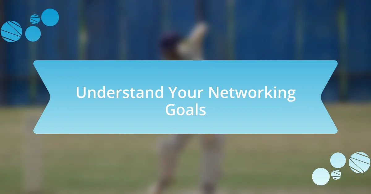 Understand Your Networking Goals