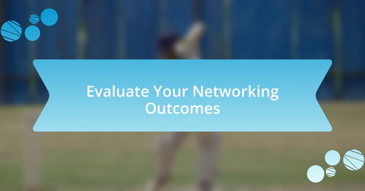 Evaluate Your Networking Outcomes